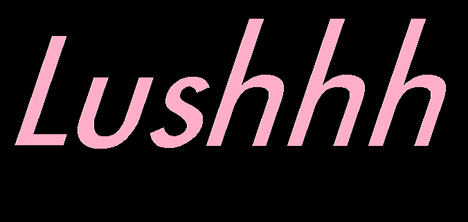 lushhh